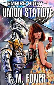 Book cover for "Empire Night on Union Station" by EM Foner