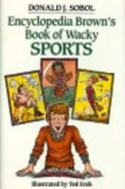 Book cover for "Encyclopedia Brown's Book Of Wacky Sports" by Donald J Sobol