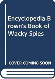 Book cover for "Encyclopedia Brown's Book of Wacky Spies" by Donald J Sobol