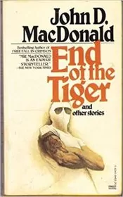 Book cover for "End of the Tiger and Other Stories" by John D MacDonald