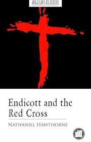 Book cover for "Endicott and the Red Cross" by Nathaniel Hawthorne