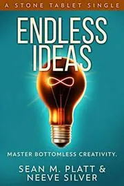 Book cover for "Endless Ideas: Master Bottomless Creativity" by Sean Platt