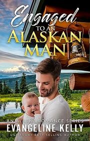 Book cover for "Engaged to an Alaskan Man" by Evangeline Kelly