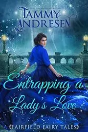 Book cover for "Entrapping a Lord's Love" by Tammy Andresen