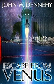 Book cover for "Escape from Venus" by John W Dennehy