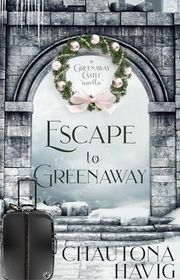 Book cover for "Escape to Greenaway" by Chautona Havig