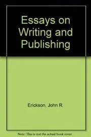 Book cover for "Essays on Writing and Publishing" by John R Erickson