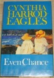 Book cover for "Even Chance" by Cynthia Harrod Eagles