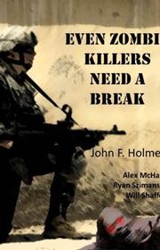 Book cover for "Even Zombie Killers Need A Break" by JF Holmes
