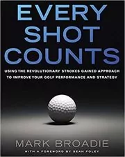 Book cover for "Every Shot Counts" by Mark Broadie
