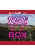 Book cover for "Everyday is a Good Day on the River" by CJ Box
