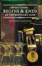 Book cover for "Everything Begins and Ends at the Kentucky Club" by Benjamin Alire Saenz