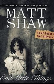 Book cover for "Evil Little Things" by Matt Shaw