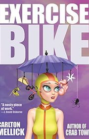 Book cover for "Exercise Bike" by Carlton Mellick III
