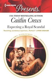 Book cover for "Expecting a Royal Scandal" by Caitlin Crews