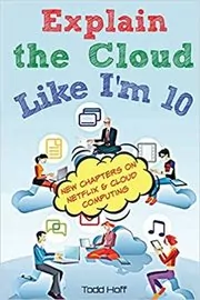 Book cover for "Explain the Cloud Like I'm 10" by Todd Hoff
