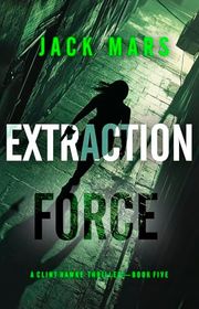 Book cover for "Extraction Force" by Jack Mars