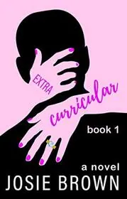 Book cover for "Extracurricular - Book 1" by Josie Brown