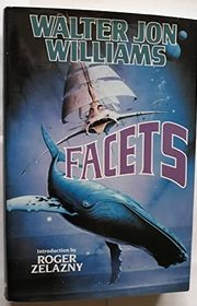 Book cover for "Facets" by Walter Jon Williams