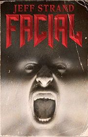 Book cover for "Facial" by Jeff Strand