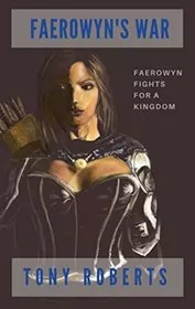 Book cover for "Faerowyns War" by Tony Roberts
