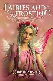 Book cover for "Fairies and Frosting" by Christina Bauer