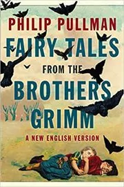 Book cover for "Fairy Tales from the Brothers Grimm" by Philip Pullman