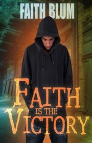 Book cover for "Faith is the Victory" by Faith Blum