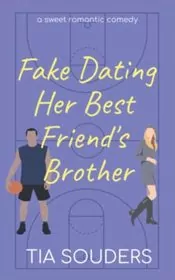 Fake Dating Her Best Friend's Brother