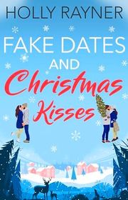 Book cover for "Fake Dates And Christmas Kisses" by Holly Rayner