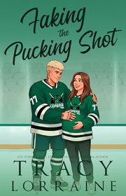 Book cover for "Faking the Pucking Shot" by Tracy Lorraine