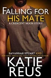 Book cover for "Falling For His Mate" by Katie Reus