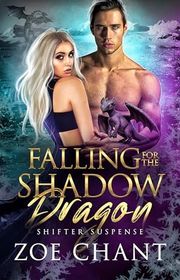 Book cover for "Falling for the Shadow Dragon" by Zoe Chant