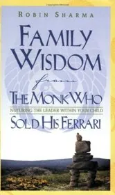 Family Wisdom from the Monk Who Sold His Ferrari