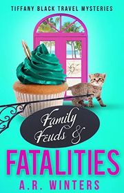 Book cover for "Family Feuds and Fatalities" by AR Winters