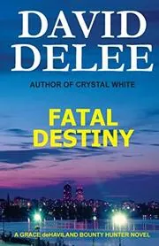Book cover for "Fatal Destiny" by David DeLee