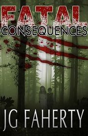 Book cover for "Fatal Consequences" by JG Faherty