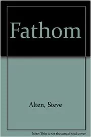 Book cover for "Fathom" by Steve Alten