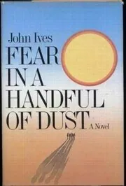 Fear in a Handful of Dust