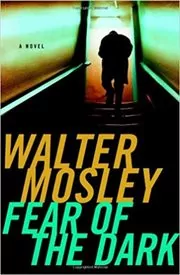 Book cover for "Fear of the Dark" by Walter Mosley