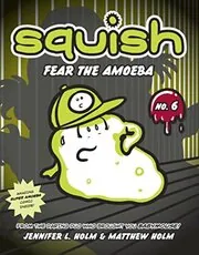 Book cover for "Fear the Amoeba" by Jennifer L Holm