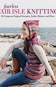 Book cover for "Fearless Fair Isle Knitting" by Kathleen Taylor