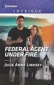 Book cover for "Federal Agent Under Fire" by Julie Anne Lindsey