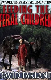 Book cover for "Feeding the Feral Children" by David Farland