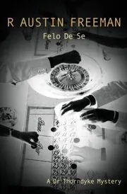 Book cover for "Felo De Se? / Death At the Inn" by R Austin Freeman
