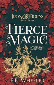 Book cover for "Fierce Magic" by EB Wheeler