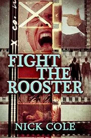 Book cover for "Fight the Rooster" by Nick Cole