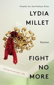 Book cover for "Fight No More: Stories" by Lydia Millet