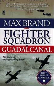 Book cover for "Fighter Squadron at Guadalcanal" by Max Brand