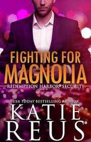 Book cover for "Fighting for Magnolia" by Katie Reus
